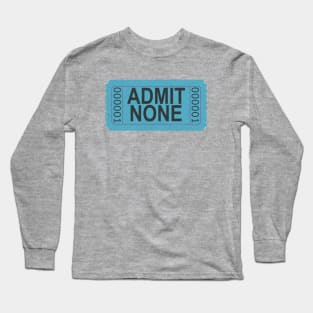 Admit None Ticket Teal Blue Long Sleeve T-Shirt